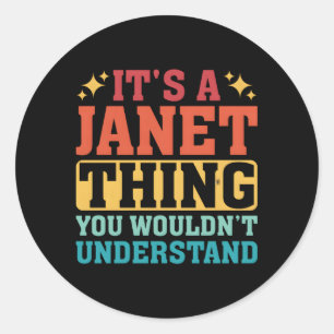 It'S A Janet Thing You Wouldn'T Understand Classic Round Sticker