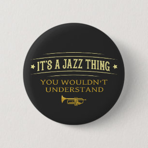 Its A Jazz Thing You Wouldnt Understand 2 Inch Round Button