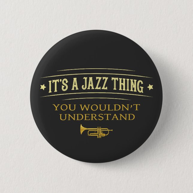 Its A Jazz Thing You Wouldnt Understand 2 Inch Round Button (Front)
