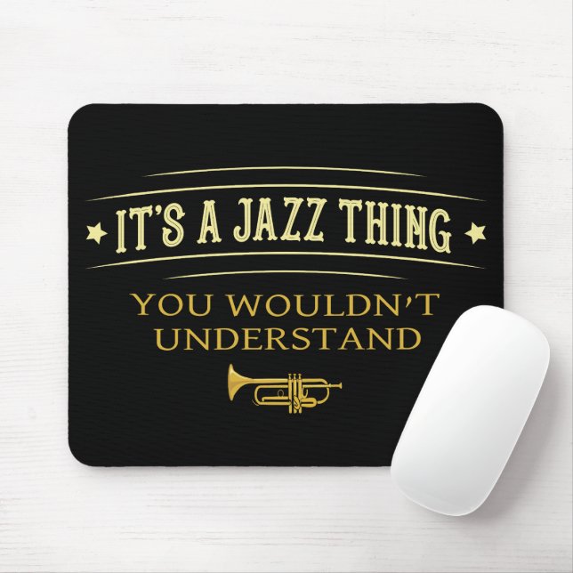 Its A Jazz Thing You Wouldnt Understand Funny Mouse Pad (With Mouse)