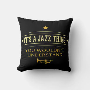Its A Jazz Thing You Wouldnt Understand Throw Pillow