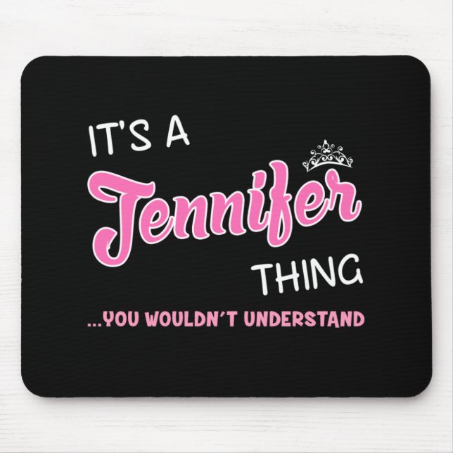 It's a Jennifer thing you wouldn't understand Mouse Pad (Front)