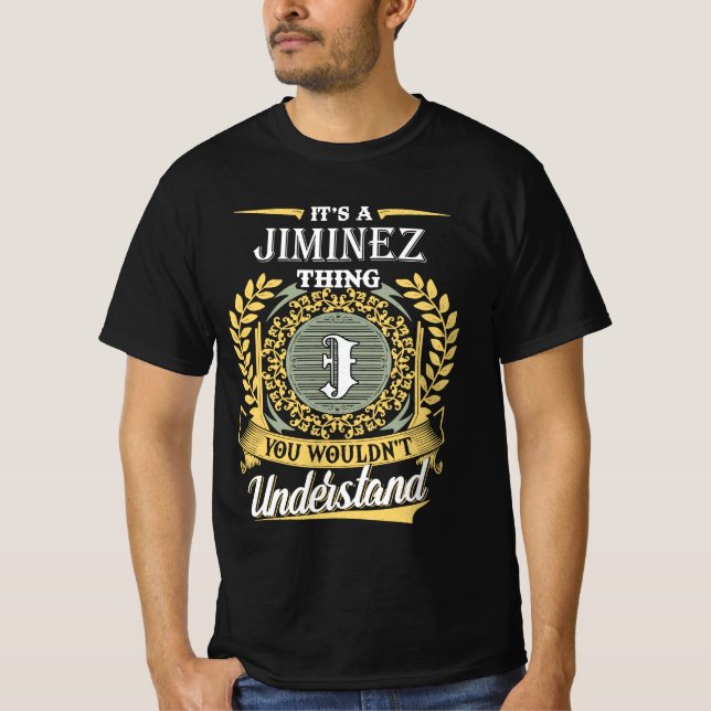 It's A Jiminez Thing You Couldn't Understand T-Shirt (Front)