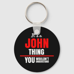 It's a John thing you wouldn't understand name Keychain