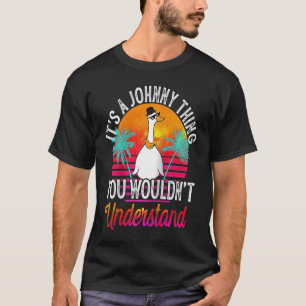 It's A Johnny Thing You Wouldn't Understand Johnn T-Shirt