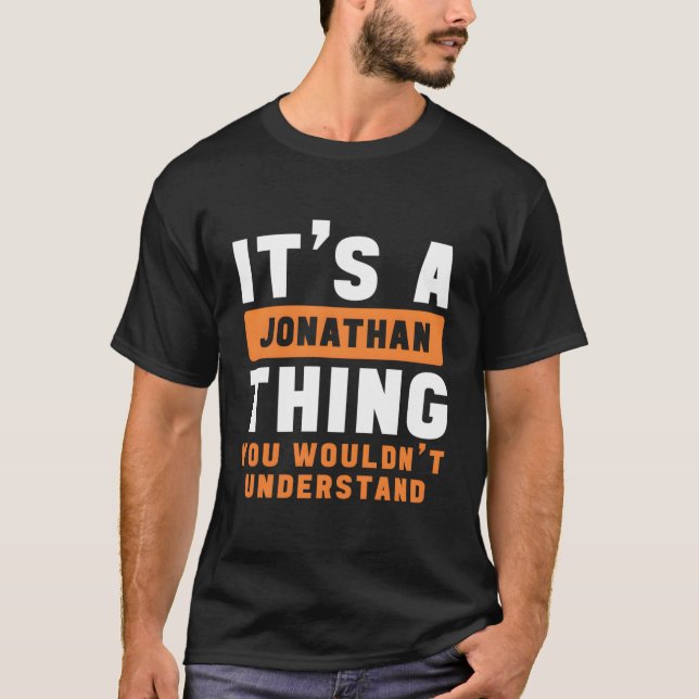 It'S A Jonathan Thing You Wouldn'T Understand Jona T-Shirt (Front)