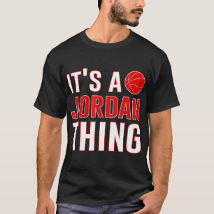 It's A Jordan Thing Men Women Basketball Sports Gi T-Shirt