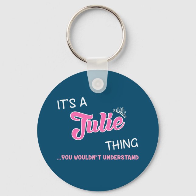 It's a Julie thing you wouldn't understand Keychain (Front)
