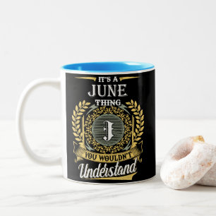 It's A June Thing You Couldn't Understand Two-Tone Coffee Mug
