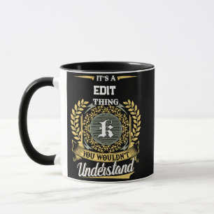 It's a K Thing You Wouldn't Understand Mug