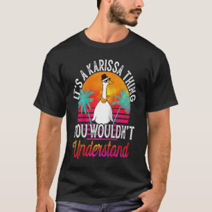 It's A Karissa Thing You Wouldn't Understand  Kari T-Shirt