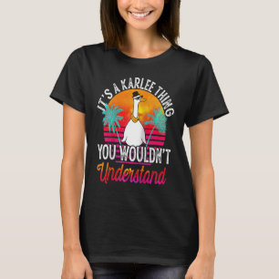 It's A Karlee Thing You Wouldn't Understand  Karle T-Shirt