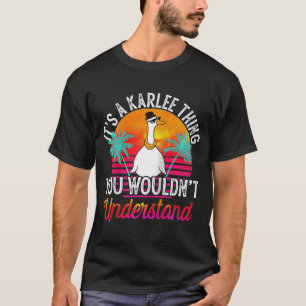 It's A Karlee Thing You Wouldn't Understand  Karle T-Shirt