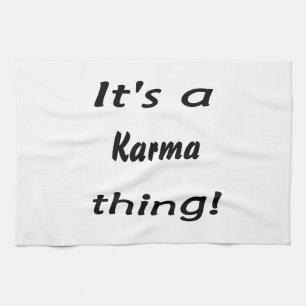 It's a karma thing! kitchen towel