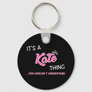 It's a Kate thing you wouldn't understand Keychain
