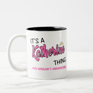It's a Katherine thing you wouldn't understand Two-Tone Coffee Mug