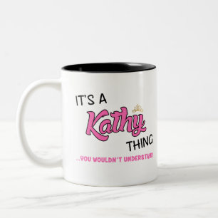 It's a Kathy thing you wouldn't understand Two-Tone Coffee Mug