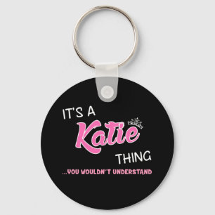 It's a Katie thing you wouldn't understand Keychain