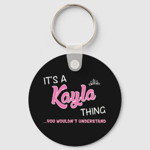 It's a Kayla thing you wouldn't understand Keychain