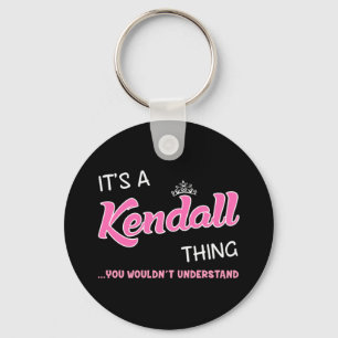 It's a Kendall thing you wouldn't understand name Keychain