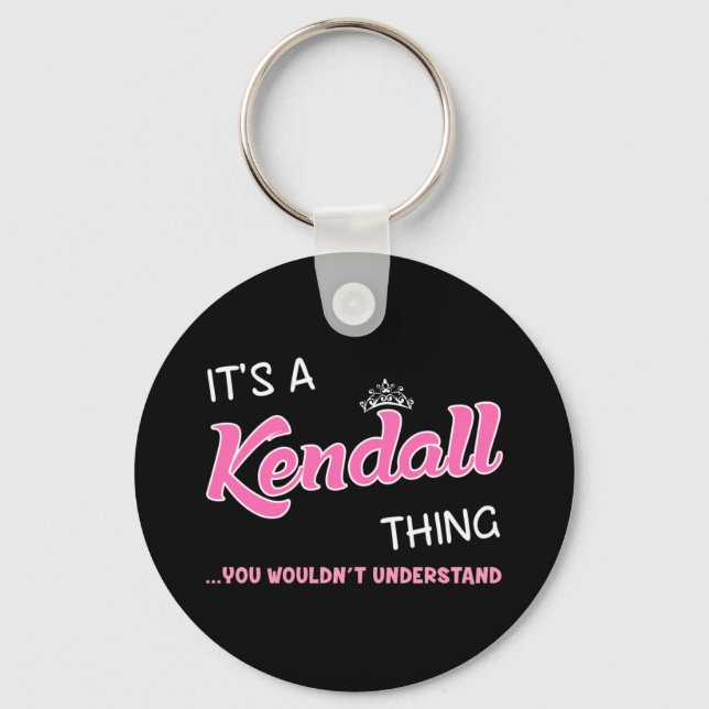 It's a Kendall thing you wouldn't understand name Keychain (Front)