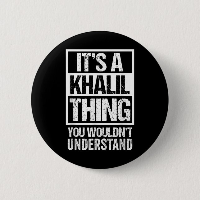 Its A Khalil Thing You Wouldnt Understand Surname  2 Inch Round Button (Front)