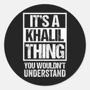 Its A Khalil Thing You Wouldnt Understand Surname Classic Round Sticker