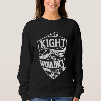 It's a KIGHT Thing Gifts Sweatshirt