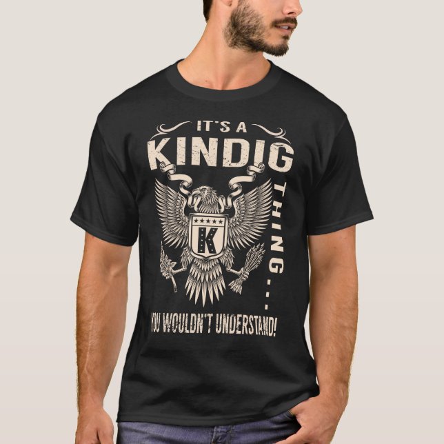 It's a KINDIG Thing You Wouldn't Understand T-Shirt (Front)