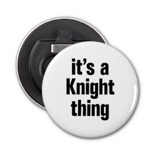 its a knight thing bottle opener