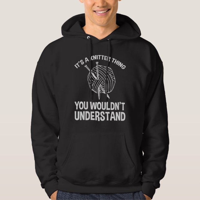 It's A Knitter Thing - You Wouldn't Understand Hoodie (Front)