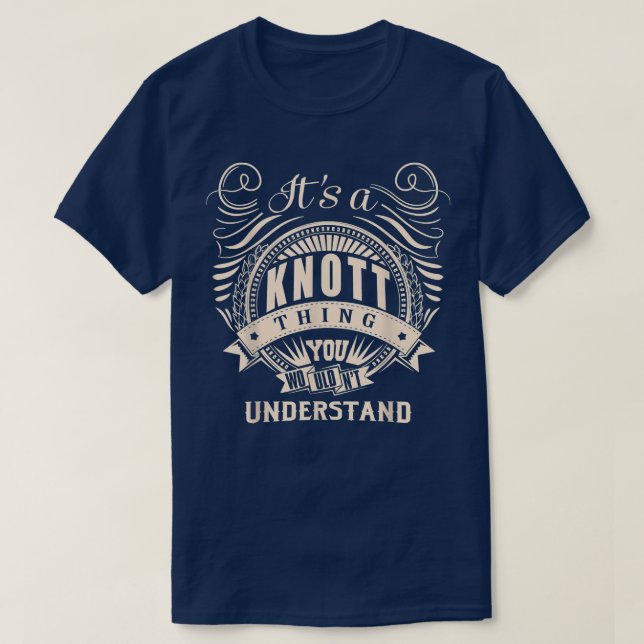 It's a KNOTT thing you wouldn't understand Gifts  T-Shirt (Design Front)