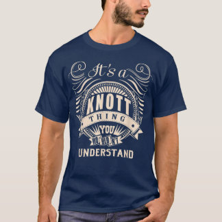 It's a KNOTT thing you wouldn't understand Gifts T-Shirt