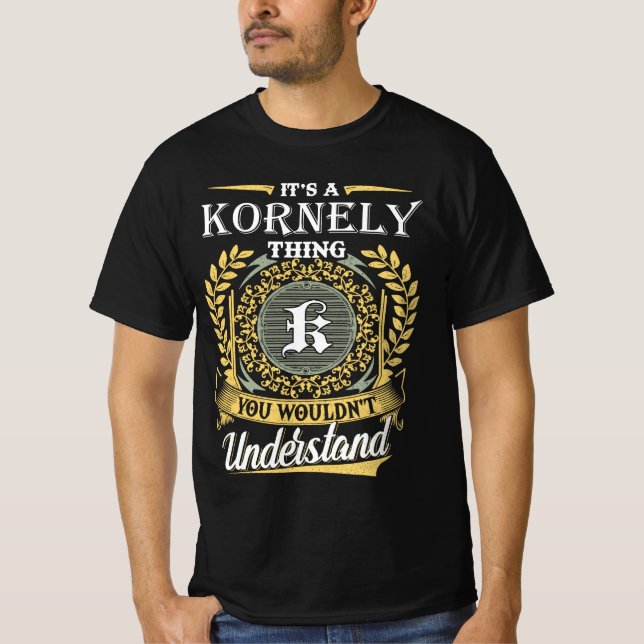 It's a Kornely Thing You Wouldn't Understand T-Shirt (Front)