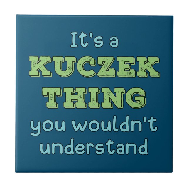 It's a Kuczek Thing Tile (Front)