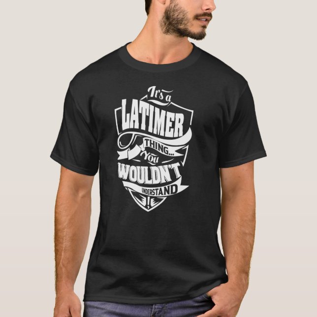It's a LATIMER Thing T-Shirt (Front)