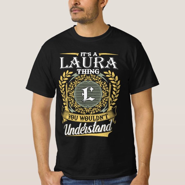 It's A Laura Thing You Couldn't Understand T-Shirt (Front)