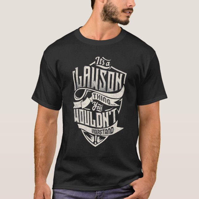 It's A LAWSON Thing You Wouldn't Understand Classi T-Shirt (Front)