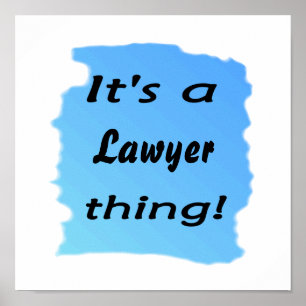 It's a lawyer thing! poster