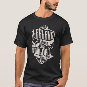 It's A LEBLANC Thing You Wouldn't Understand Class T-Shirt