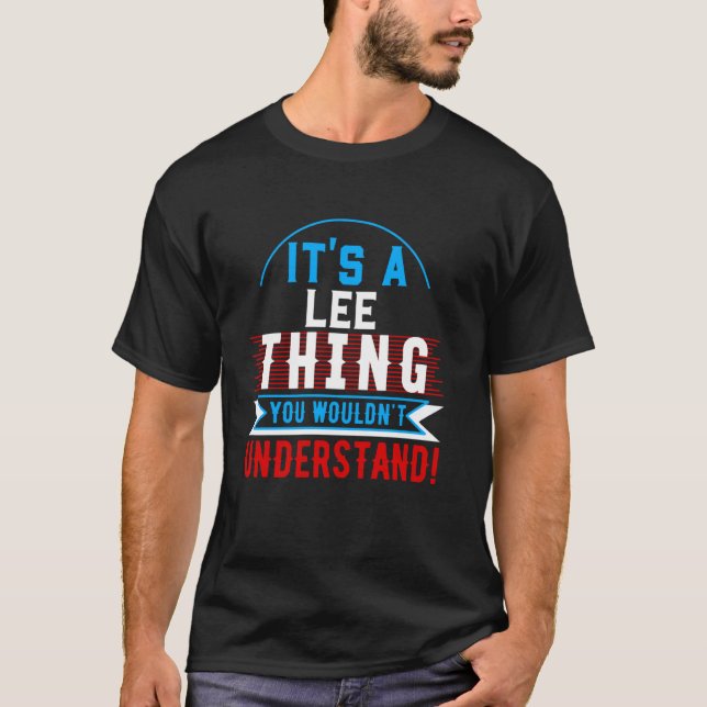 It's A LEE Thing You Wouldn't Understand T-Shirt L (Front)