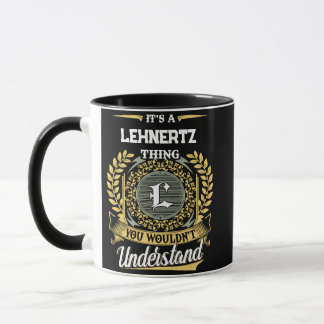 It's a LEHNERTZ Thing You Wouldn't Understand Mug