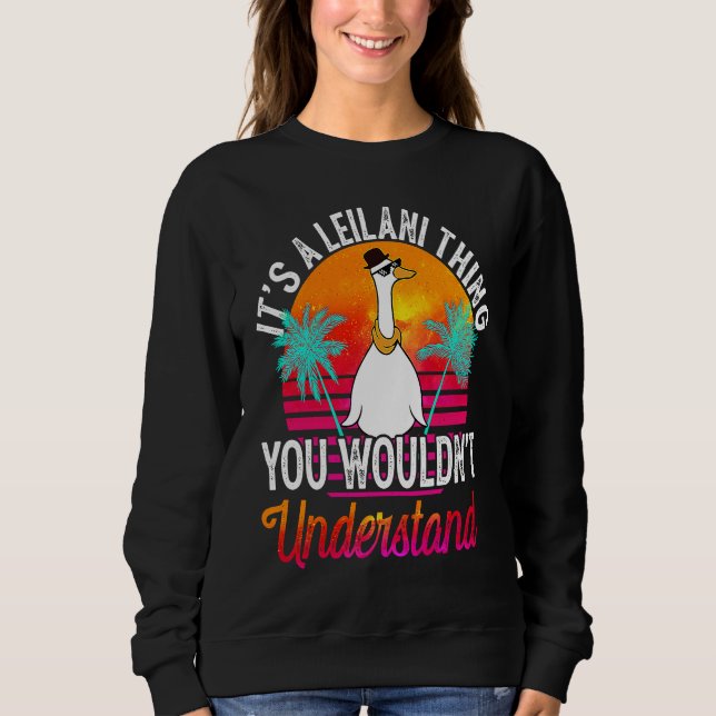 It's A Leilani Thing You Wouldn't Understand  Leil Sweatshirt (Front)