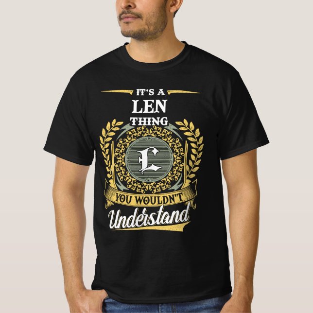 It's a LEN Thing You Wouldn't Understand T-Shirt (Front)