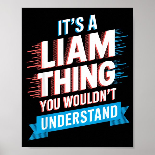 It's A Liam Thing You Wouldn't Understand Liam  Poster (Front)