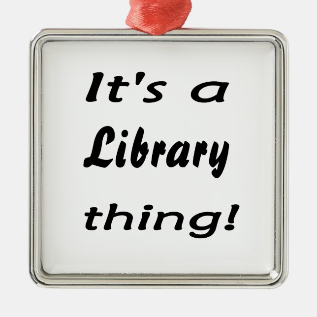 It's a library thing! metal ornament (Front)