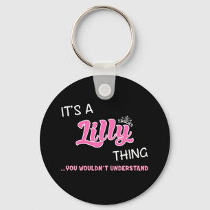 It's a Lilly thing you wouldn't understand name Keychain