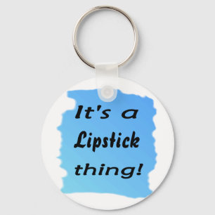 It's a Lipstick thing! Keychain