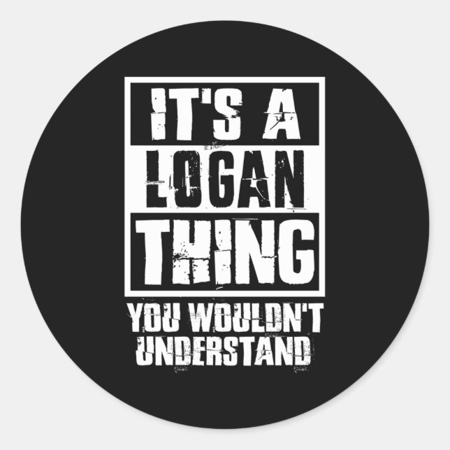 It'S A Logan Thing You Wouldn'T Understand Classic Round Sticker (Front)