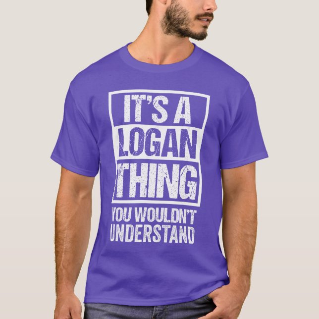 Its A Loganhing You Wouldnt Understand First Name  T-Shirt (Front)